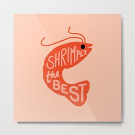 Shrimply the Best Metal Print | Pink, Coral, Typography, Lettering, Word, Funny, Evannave, Vector, Sea, Prawn 