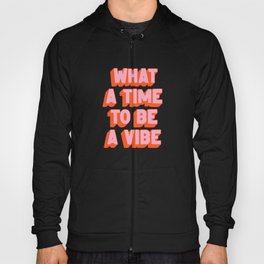 What A Time To Be A Vibe: The Peach Edition Hoody