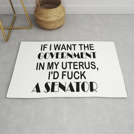 Funny If I Wanted The Government In My Uterus Rug | Graphicdesign, Government, Love, Conspiracy, Revolution, Politics, Antigovernment, Party, Uterus, Wanted 