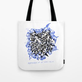 "Maybe. Or maybe not. But there's still me." Tote Bag