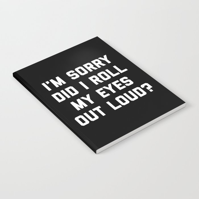 Roll My Eyes Out Loud Funny Sarcastic Quote Notebook