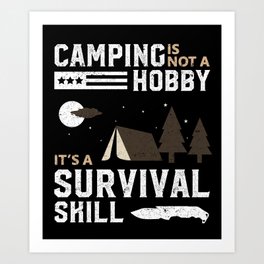 Camping is a survival skill Art Print