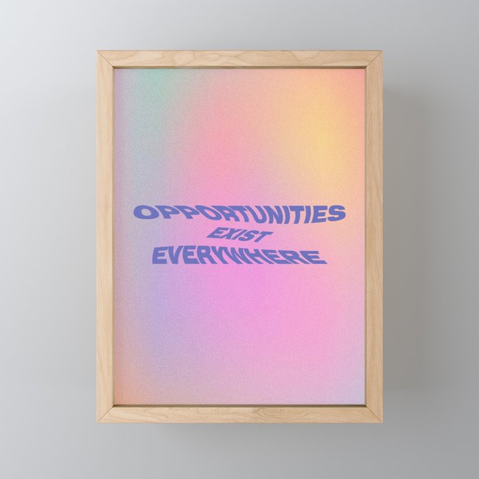 opportunities exist everywhere  Framed Mini Art Print