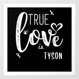 Tyson Name, True Love is Tyson Art Print | Tyson, Tyson Name, Tyson Surname Gift, True Love Is Tyson, Tyson Gift, Tyson Name Gifts, Tyson Christmas, Tyson Gifts, Tyson Birthday, Tyson Present 