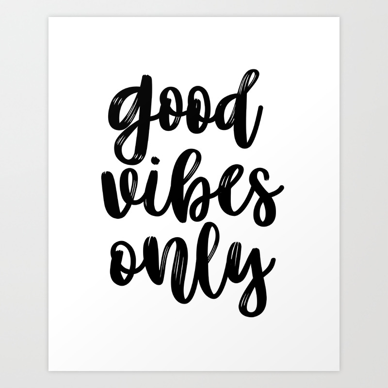 Good Vibes Only Office Wall Art Black And White Motivational Quote Inspirational Quote Art Print By Artbynikola Society6