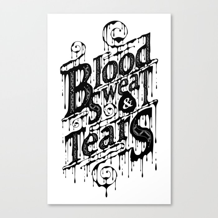 Blood, Sweat, & Tears Canvas Print
