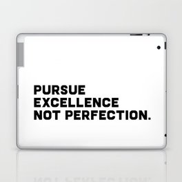 Pursue Excellence Not Perfection, black on white Laptop Skin