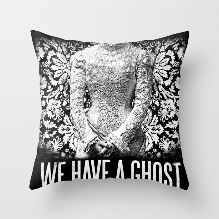 WE HAVE A GHOST  Throw Pillow