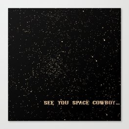 See You Space Cowboy Canvas Print
