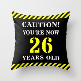[ Thumbnail: 26th Birthday - Warning Stripes and Stencil Style Text Throw Pillow ]
