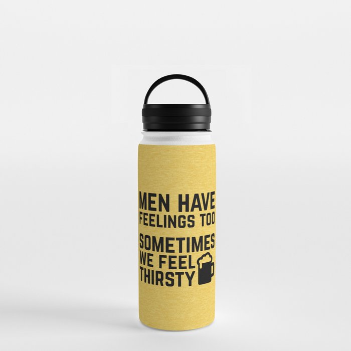 https://ctl.s6img.com/society6/img/F5APGe5RjAvfZC_t-QJ4fx3os-M/w_700/water-bottles/18oz/handle-lid/front/~artwork,fw_3390,fh_2230,fy_-50,iw_3390,ih_2330/s6-original-art-uploads/society6/uploads/misc/6006ccf366204619a80ad930e6a29253/~~/men-have-feelings-funny-quote-water-bottles.jpg
