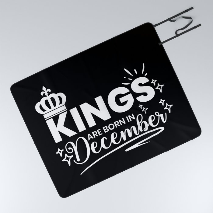 Kings Are Born In December Birthday Quote Picnic Blanket