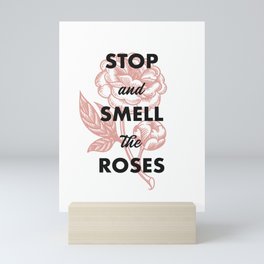 Stop and Smell the Roses Mini Art Print