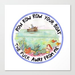 Chain-smoking mermaid / Row Row Row Your Boat the Fuck Away From Me Canvas Print