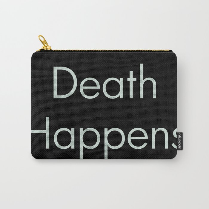Death Happens Carry-All Pouch