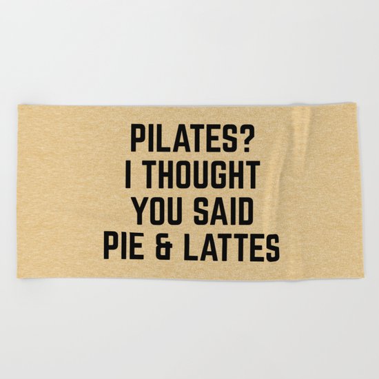 Pie & Lattes Funny Quote Beach Towel