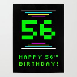 [ Thumbnail: 56th Birthday - Nerdy Geeky Pixelated 8-Bit Computing Graphics Inspired Look Poster ]