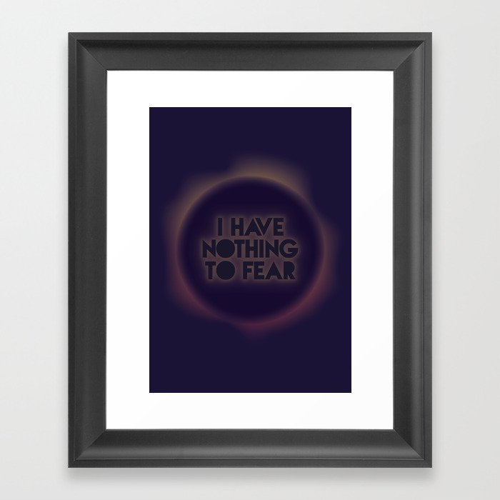 I have nothing to fear Framed Art Print