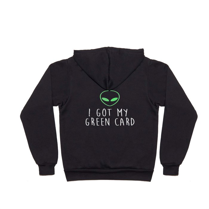 Got My Green Card Funny Legal Alien Ufo Immigration Hoody by