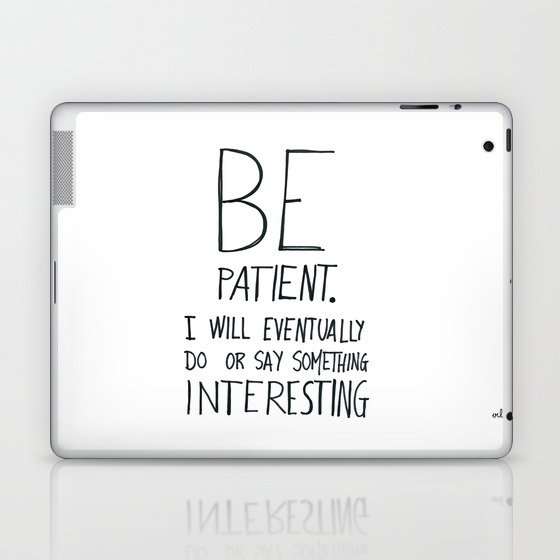 Be patient. Laptop & iPad Skin