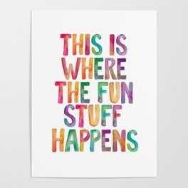 This is Where The Fun Stuff Happens Poster