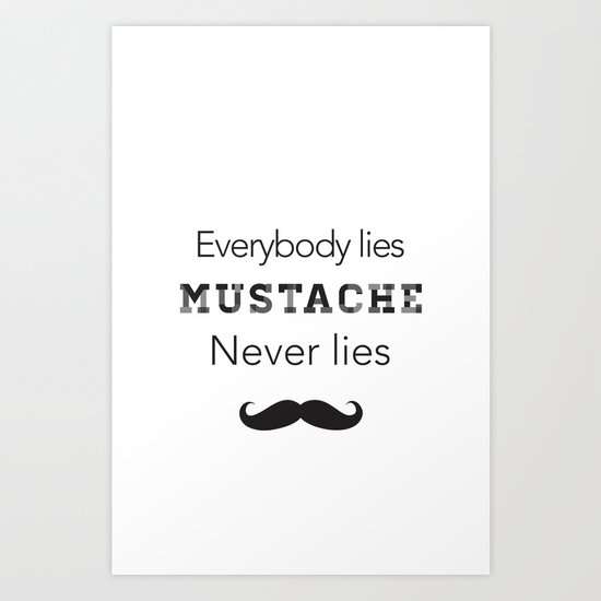 mustache never lies Art Print