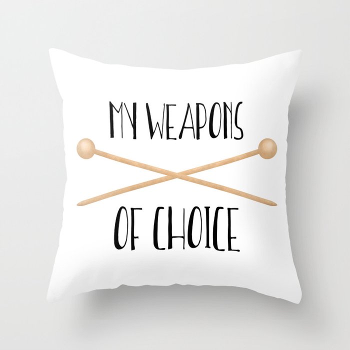 My Weapons Of Choice  |  Knitting Needles Throw Pillow