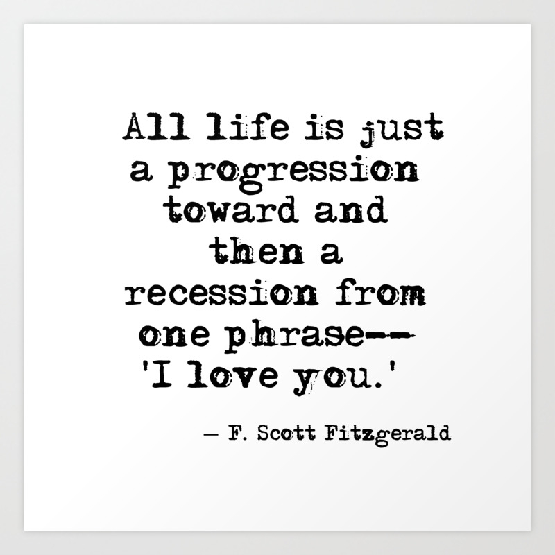 One Phrase I Love You F Scott Fitzgerald Quote Art Print By Quoteme Society6