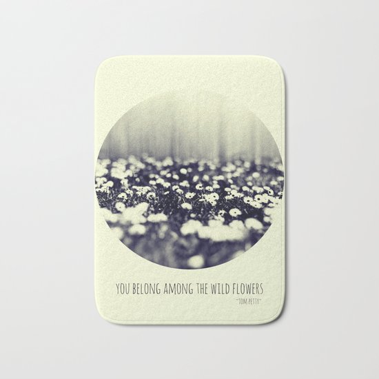 you belong among the wild flowers Bath Mat