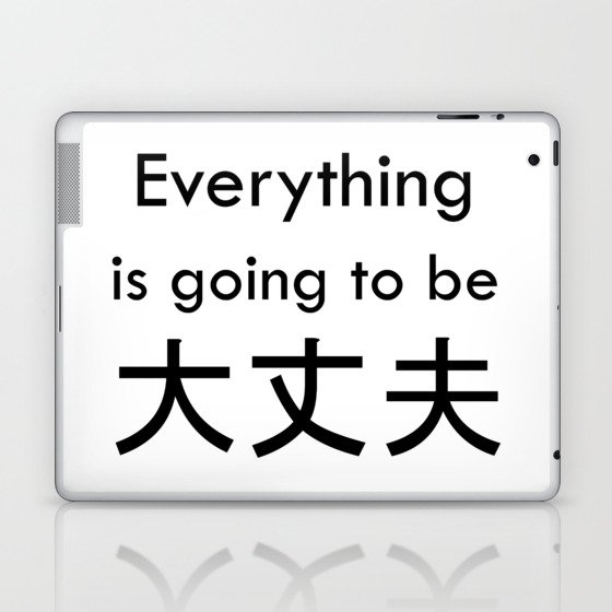 Everything is going to be daijoubu Laptop & iPad Skin