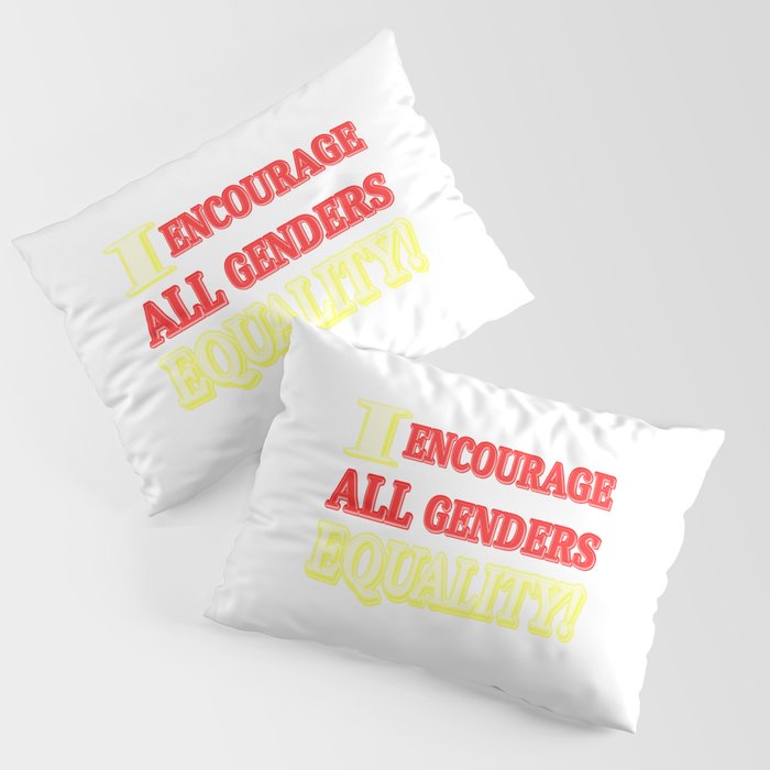 "ALL GENDERS EQUALITY" Cute Expression Design. Buy Now Pillow Sham