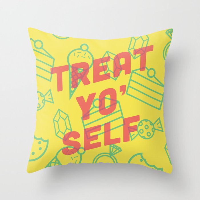 Treat Yo' Self Throw Pillow