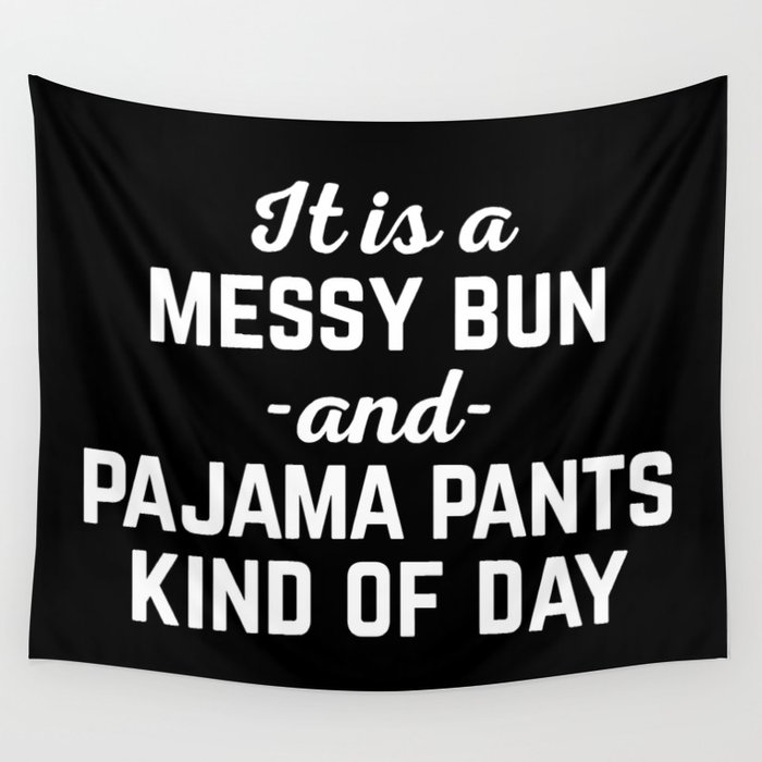 Messy Bun Day Funny Quote Wall Tapestry