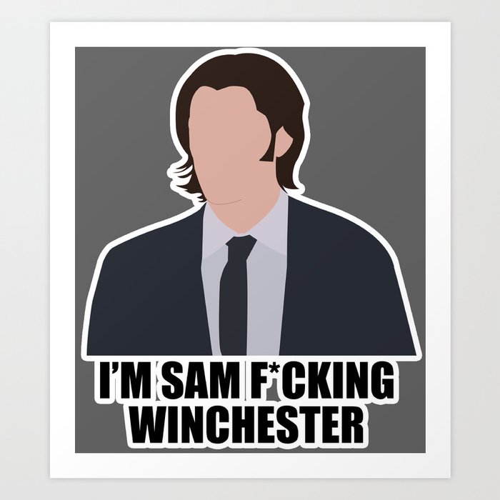 Sam F*cking Winchester Art Print