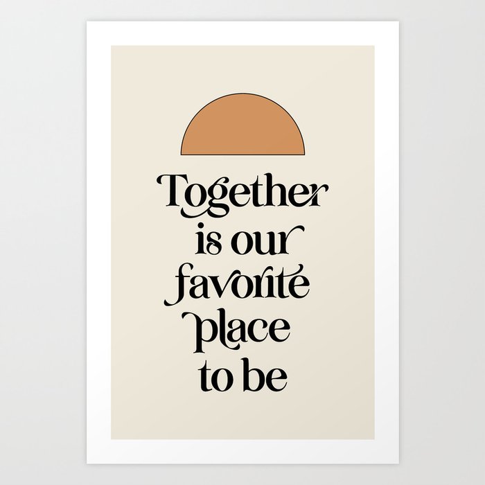 Together is Our Favorite Place to Be Art Print