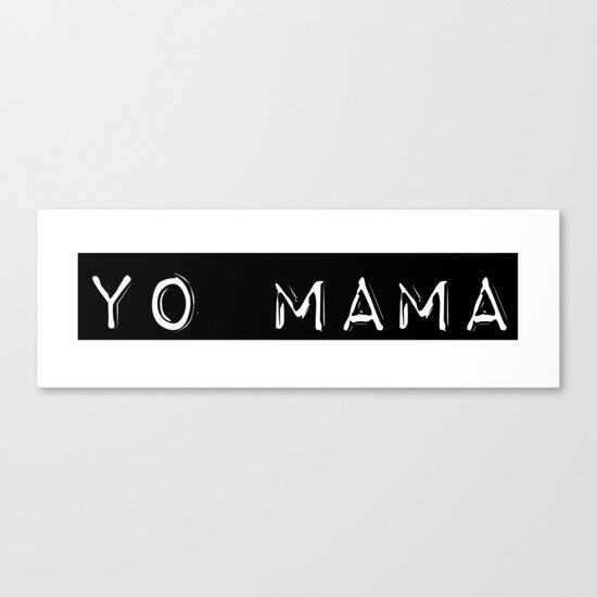 Yo Mama Canvas Print