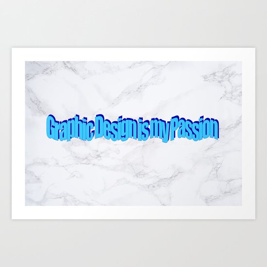 Graphic Design Is My Passion Art Print By Alishas Society6