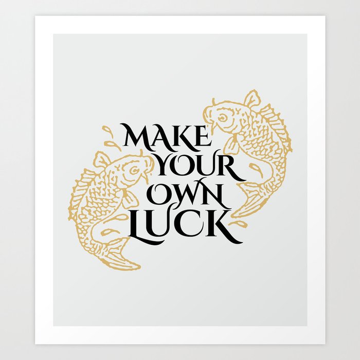 make your own luck art print by designerme society6