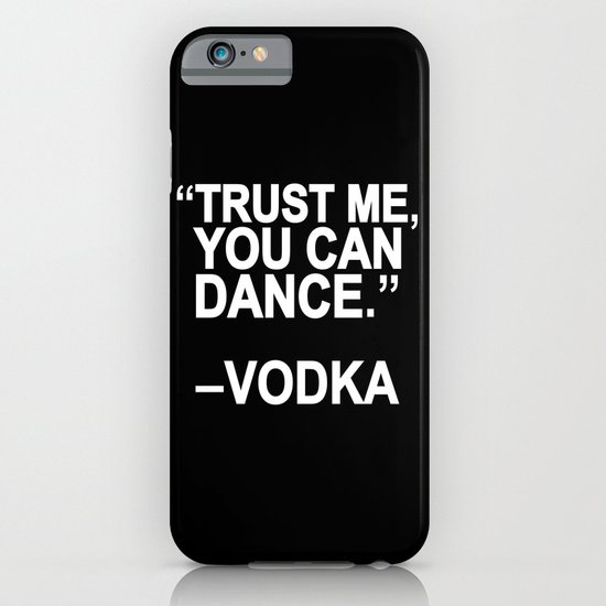 Trust me, you can dance. iPhone & iPod Case