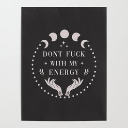 Don't Fuck With My Energy Poster