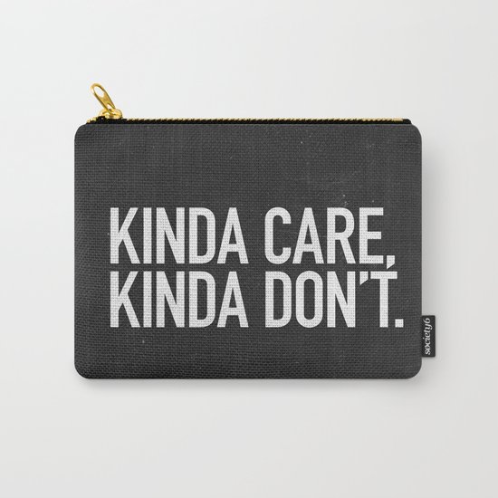 Kinda Care, Kinda Don't Carry-All Pouch
