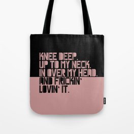 Knee Deep. Up To My Neck. In Over My Head. Pink-black Tote Bag