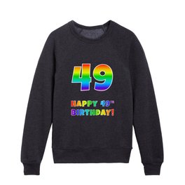 [ Thumbnail: HAPPY 49TH BIRTHDAY - Multicolored Rainbow Spectrum Gradient Kids Crewneck ]