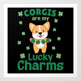 Corgis Are My Lucky Charms St Patrick's Day Art Print