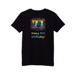 [ Thumbnail: 71st Birthday - Fun Rainbow Spectrum Gradient Pattern Text, Bursting Fireworks Inspired Background Kids T Shirt Kids T-Shirt ]