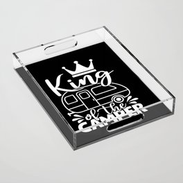 King Of The Camper Funny Quote Camping Saying Acrylic Tray