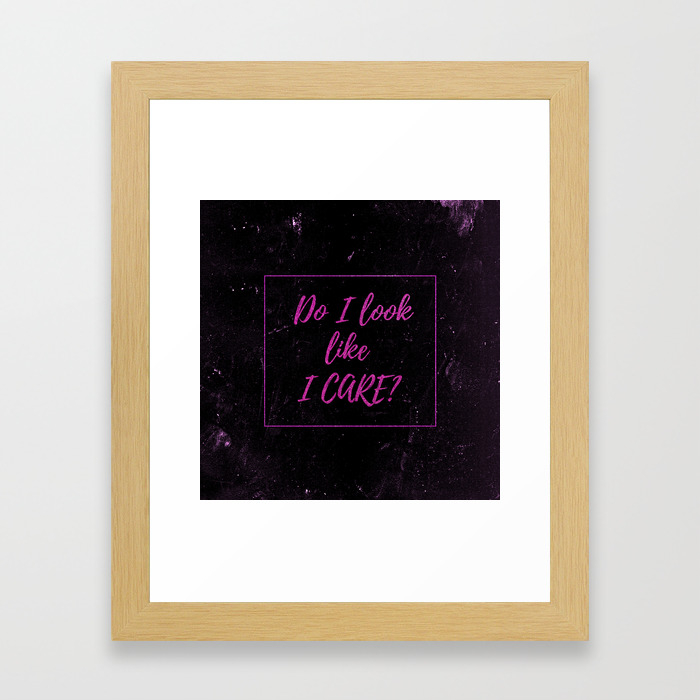 Sarcasm Quotes Do I Look Like I Care Typography Funny Sarcastic Humor Quote Framed Art Print By Toomuchfun Society6
