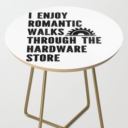 Funny Romantic Walks Through Hardware Store Side Table