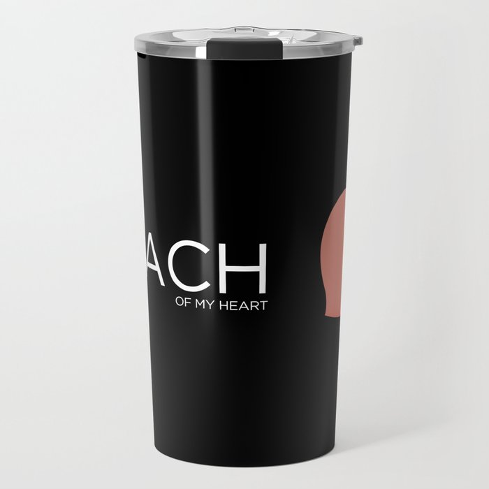 You Have A Peach of My Heart Travel Mug