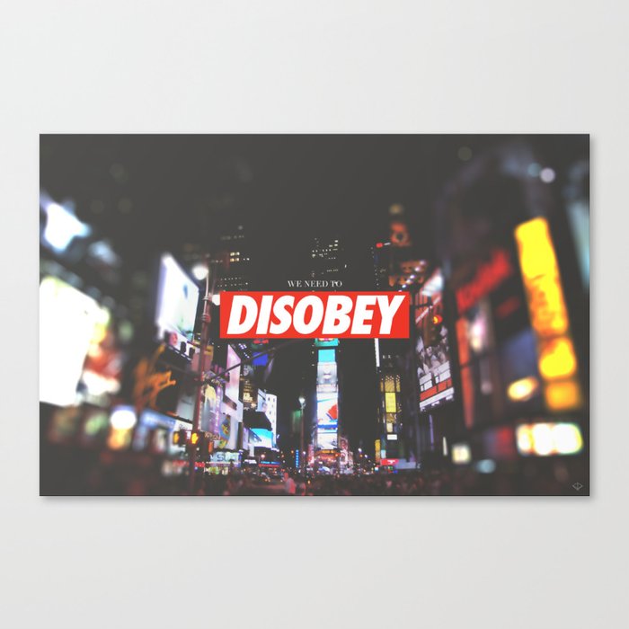 we need to DISOBEY Canvas Print
